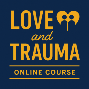 LOVE & TRAUMA COURSE