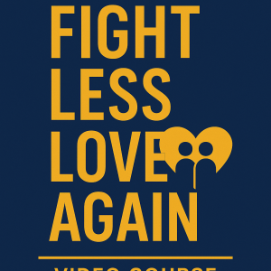Fight Less Love Again Video Course