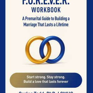 F.O.R.E.V.E.R. Workbook A Premarital Guide to Building a Marriage That Lasts a Lifetime
