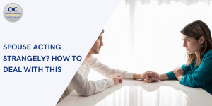 Spouse Acting Strangely? How to Deal with This